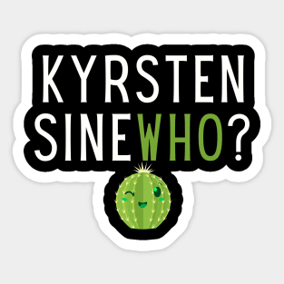 Kyrsten SineWHO? Sticker